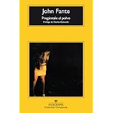 Preg&uacute;ntale al polvo (La Saga de Arturo Bandini n&ordm; 3)