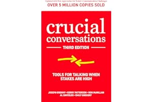 Crucial Conversations: Tools for Talking When Stakes are High, Third Edition