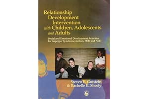 Relationship Development Intervention with Children, Adolescents and Adults: Social and Emotional Development Activities for Asperger Syndrome, Autism, PDD and NLD