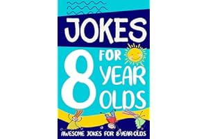 Jokes for 8 Year Olds: Awesome Jokes for 8 Year Olds : Birthday - Christmas Gifts for 8 Year Olds (Funny Jokes for Kids Age 5-12)