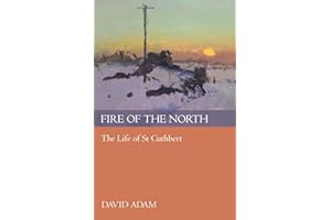 Fire of the North: The Life of St Cuthbert