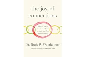 The Joy of Connections: 100 Ways to Beat Loneliness and Live a Happier and More Meaningful Life