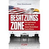 Besatzungszone: Wie und warum die USA noch immer Deutschland kontrollieren