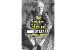 The Secret Heart: John Le Carré: An Intimate Memoir
