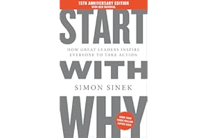 Start with Why 15th Anniversary Edition: How Great Leaders Inspire Everyone to Take Action