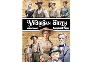 Victorian Citizen Scrapbook Paper: Decorative Sheets Double Sided Craft Paper For Scrapbooking, Artist Trading Cards, Mixed Media, Junk Journals, Collage Art, Card Making, Origami and More