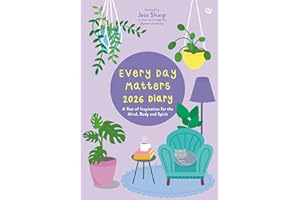 Every Day Matters 2026 Desk Diary: A Year of Inspiration for the Mind, Body and Spirit