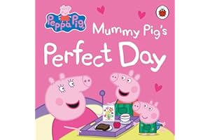 Peppa Pig: Mummy Pig’s Perfect Day: The perfect gift for Mother’s Day!