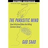 The Parasitic Mind: How Infectious Ideas Are Killing Common Sense