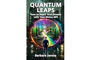 Quantum Leaps: How to Reach Your Dreams with Your Divine GPS