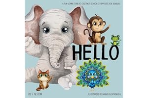 Hello - A Fun-loving Guide to Greetings: Toddlers will love this delightful poetry book of opposites and friendly animals Social Emotional Learning Excellent gift book for baby shower