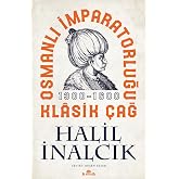 Osmanlı İmparatorluğu Klasik &Ccedil;ağ 1300 - 1600