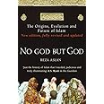 No God But God: The Origins, Evolution and Future of Islam