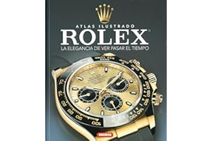 Rolex. La elegancia de ver pasar el tiempo (Atlas Ilustrado)