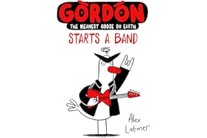 Gordon Starts a Band: The Meanest Goose on Earth
