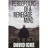 Perceptions Of A Renegade Mind