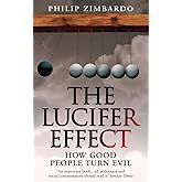 The Lucifer Effect: How Good People Turn Evil
