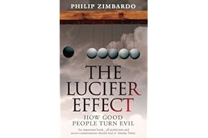 The Lucifer Effect: How Good People Turn Evil