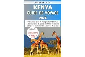 Kenya Guide De Voyage 2024: Votre compagnon de voyage ultime pour 2024 – Dévoilement de trésors cachés, d’aventures safari et de cultures vibrantes vous attendent!