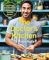 The Doctor’s Kitchen: Supercharge your health with 100 delicious everyday recipes