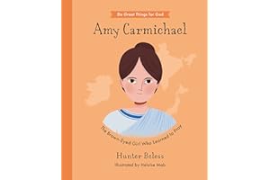 Amy Carmichael: The Brown-Eyed Girl Who Learned to Pray (Inspiring illustrated children's biography of Christian female missionary in Asia. Beautiful ... gift for kids 4-7) (Do Great Things For God)