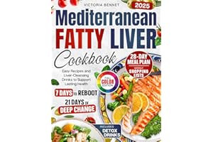 Mediterranean Fatty Liver Cookbook: 28-Day Healing Plan with Easy Recipes, Shopping Lists, Color Photos, and Liver Cleansing Drinks to Support Lasting Health