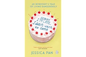 Sorry I'm Late, I Didn't Want to Come: An Introvert’s Year of Living Dangerously
