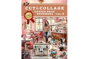 Cut and Collage Coffee Shop Ephemera Book: High Quality Images Of Beverage and Drinks For Paper Crafts, Scrapbooking, Mixed Media, Junk Journals, Decorative Art, Artist Trading Cards, and More.