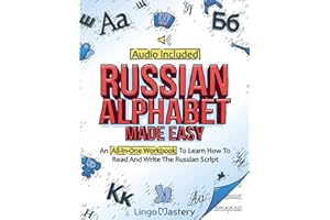 Russian Alphabet Made Easy: An All-In-One Workbook To Learn How To Read And Write The Russian Script [Audio Included]