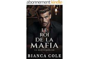 Le Roi De La Mafia: Une Mafia Romance (La Mafia Romano)