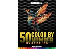 50 Color-by-Number Mysteries: Hex Mosaics: Relaxing Coloring Book for Adults Featuring Animals, Birds, Landscapes & Iconic Landmarks
