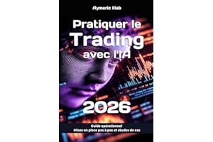 Pratiquer le Trading avec l'IA 2026: Guide opérationnel : mises en place de stratégies pas à pas et études de cas