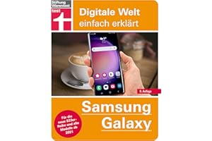 Samsung Galaxy - einfache Bedienungsanleitung mit hilfreichen Tipps und Tricks für jeden Tag: Für die neue S23-Reihe und alle Modelle ab 2021 (Digitale Welt einfach erklärt)