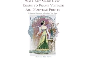Wall Art Made Easy: Ready to Frame Vintage Art Nouveau Prints: 30 Beautiful Illustrations to Transform Your Home