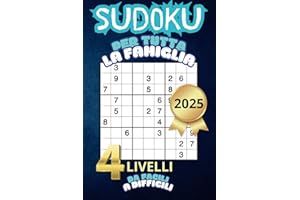 SUDOKU per tutta la Famiglia con Diversi Livelli di Difficoltà Crescente: Facile – Medio – Difficile – Estremo | Libro completo di Soluzioni |