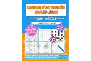 Cahier d'activités multi-jeux pour adultes: 110 pages de jeux variés, binairo, sudoku, calcul mental, mots codés, labyrinthes, différences, et bien d'autres...