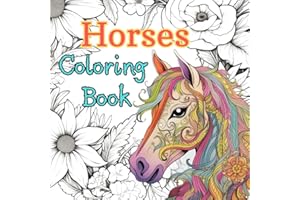 Horses Coloring Book: Art Therapy for Girls age 8-12, 13-19 and Teens - 60 Relaxing Horse Scenes (Creative Coloring Animals Collection): A Perfect ... Artistic Girls and Teenagers Aged 8 and Up