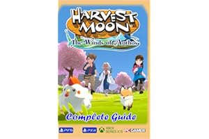 Harvest Moon The Winds of Anthos Complete Guide : Best Tips, Tricks, Strategies and Much more