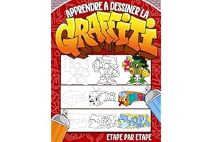 Apprendre à Dessiner la Graffiti Etape par Etape: Livre d'activité comment dessiner la Graffiti pour enfants et débutants - Cadeau original pour enfants
