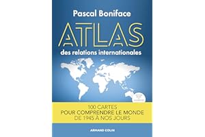 Atlas des relations internationales - 2e éd. 100 cartes pour comprendre le monde de 1945 à nos jours: 100 cartes pour comprendre le monde de 1945 à nos jours