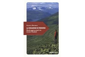 La vocazione di perdersi. Piccolo saggio su come le vie trovano i viandanti