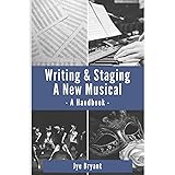 Writing & Staging A New Musical: A Handbook