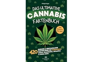 Das ultimative Cannabis Faktenbuch: 420 kuriose & erstaunliche Fakten rund um Marihuana: Anbau, Geschichte, Aktuelles & vieles mehr. Inkl. Quiz und Hörbuch - ideales Geschenk für Marihuana-Fans