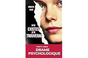 Si tu existes, je te trouverai VOLET 2 - SARAH THRILLER PSYCHOLOGIQUE: Nouveauté Livre de poche à la la frontière d'une histoire vraie. Deux âmes ... et amour impossible. Un suspense haletant.