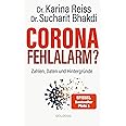 Corona Fehlalarm? Zahlen, Daten und Hintergründe. Zwischen Panikmache und Wissenschaft: welche Maßnahmen sind im Kampf gegen 