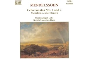 Mendelssohn : Sonates pour violoncelle n° 1 et n° 2 - Variations concertantes - Mélodie sans parole en ré maj. Op. 109