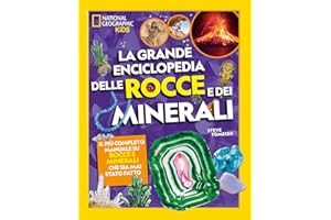 NATIONAL GEOGRAPHIC KIDS - La grande enciclopedia delle rocce e dei minerali | Guida Completa per Giovani Esploratori | Educativo e Illustrato