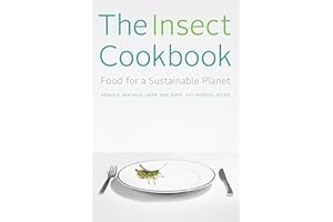 The Insect Cookbook: Food for a Sustainable Planet (Arts & Traditions of the Table: Perspectives on Culinary History) (Arts and Traditions of the Table: Perspectives on Culinary History)