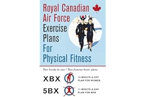 Royal Canadian Air Force Exercise Plans for Physical Fitness: Two Books in One / Two Famous Basic Plans (The XBX Plan for Women, the 5BX Plan for Men)