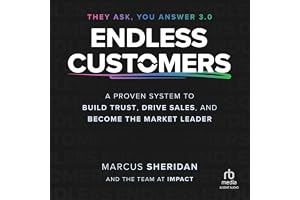 Endless Customers: A Proven System to Build Trust, Drive Sales, and Become the Market Leader